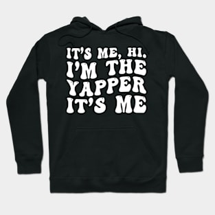 I'm the Yapper It's me Funny Hoodie